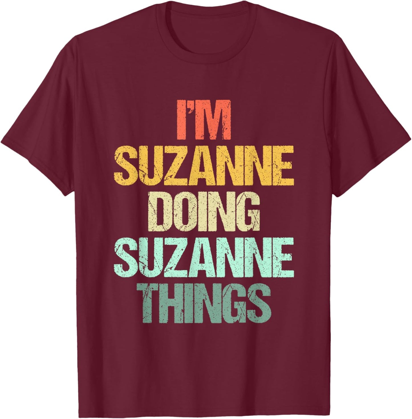I'm Suzanne Doing Suzanne Things - Funny Saying Name Suzanne T-Shirt - T-Shirt | Maroon