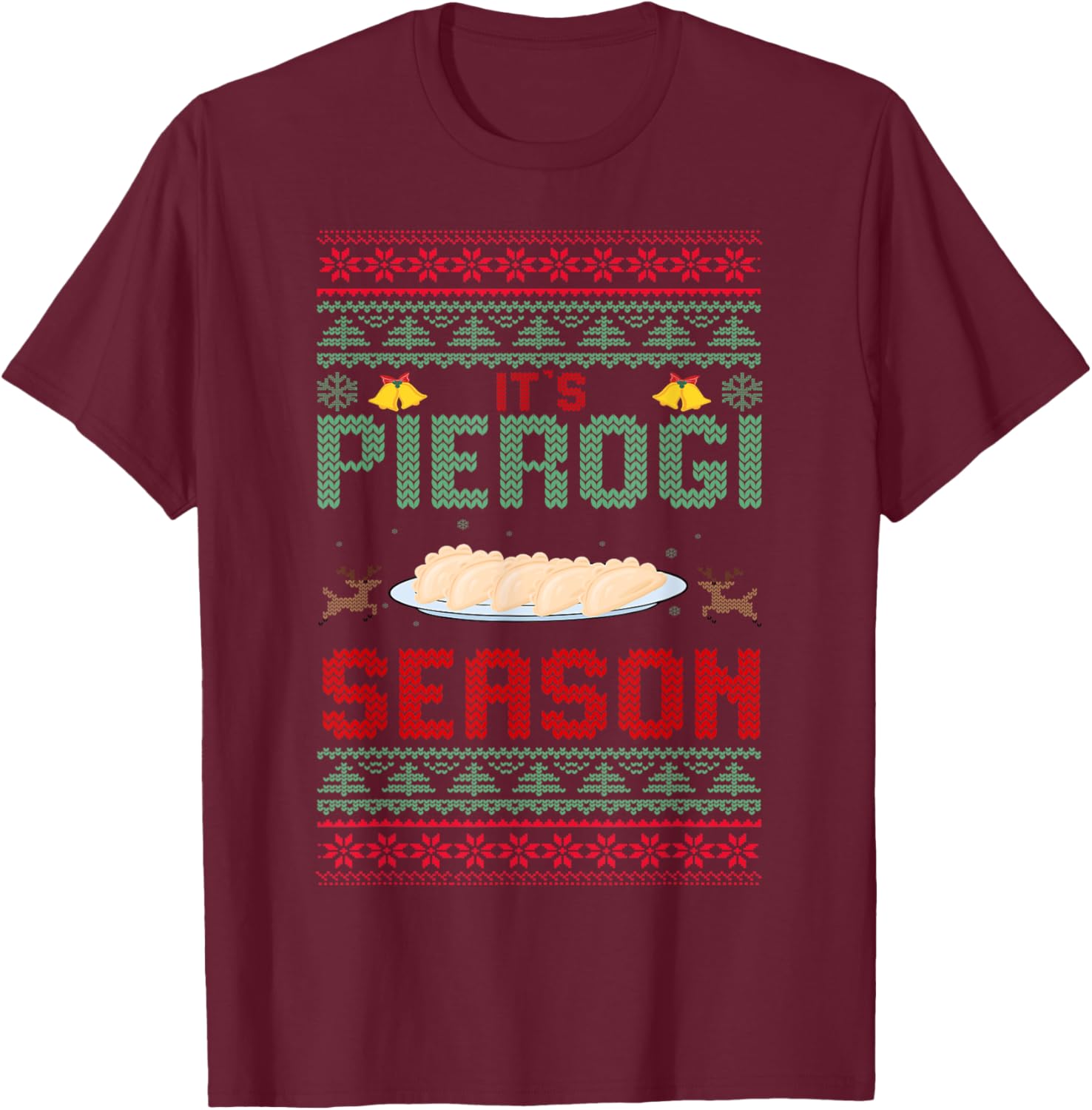 It's Pierogi Season - Polish Food Ugly Christmas Pierogi T-Shirt - T-Shirt | Maroon