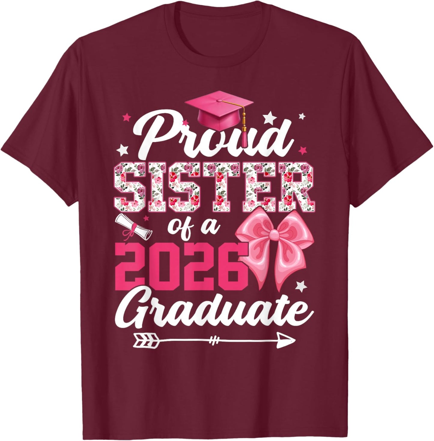 Proud Sister of A 2026 Graduate Senior 2026 Family T-Shirt - T-Shirt | Maroon