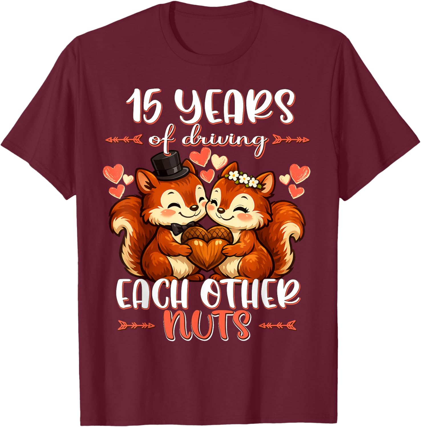 15 Years of Driving Each Other Nuts 15th Wedding Anniversary T-Shirt - T-Shirt | Maroon