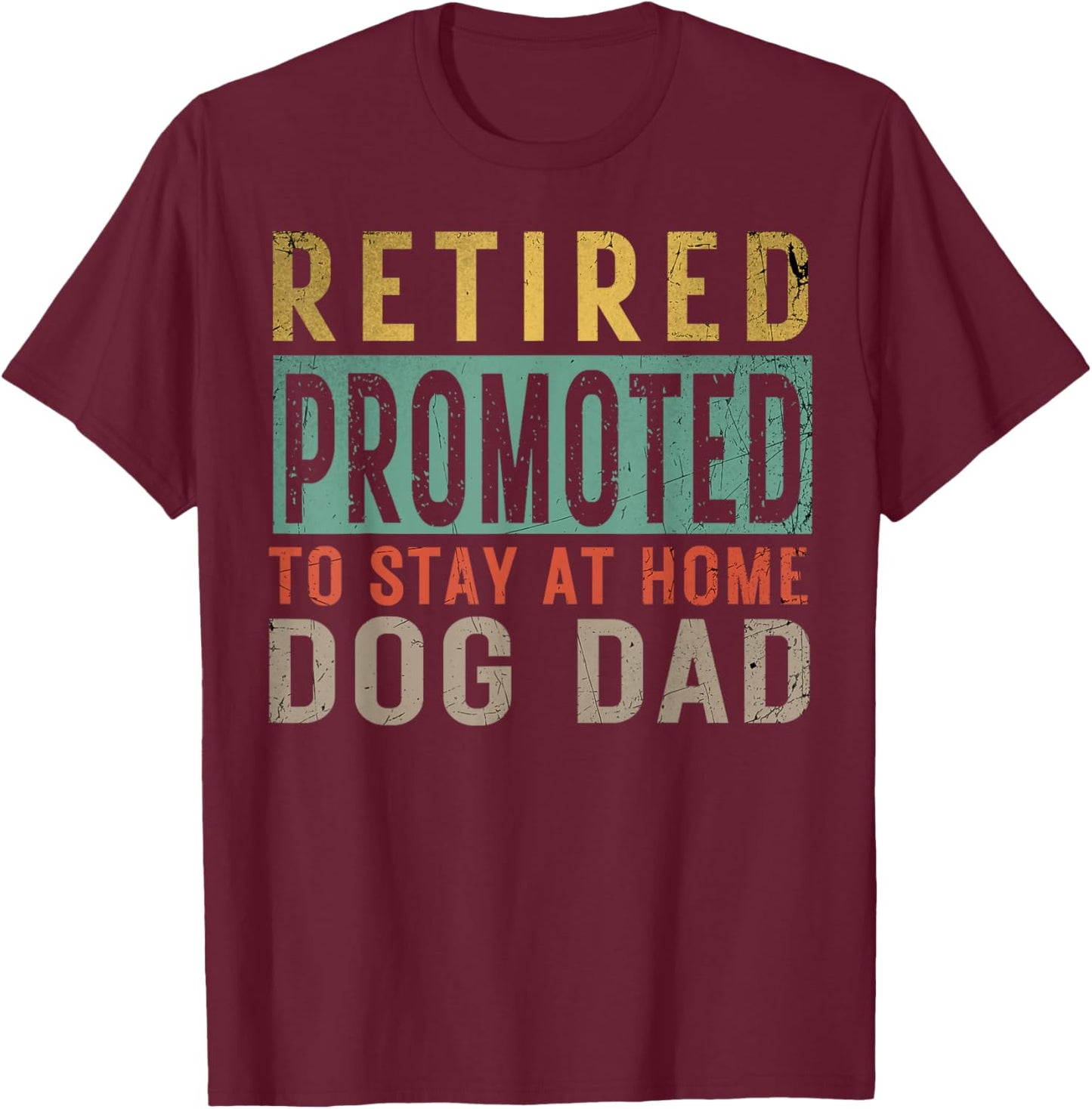 Retired promoted to stay at home dog Lover Dad Father's day Women T-Shirt - T-Shirt | Maroon