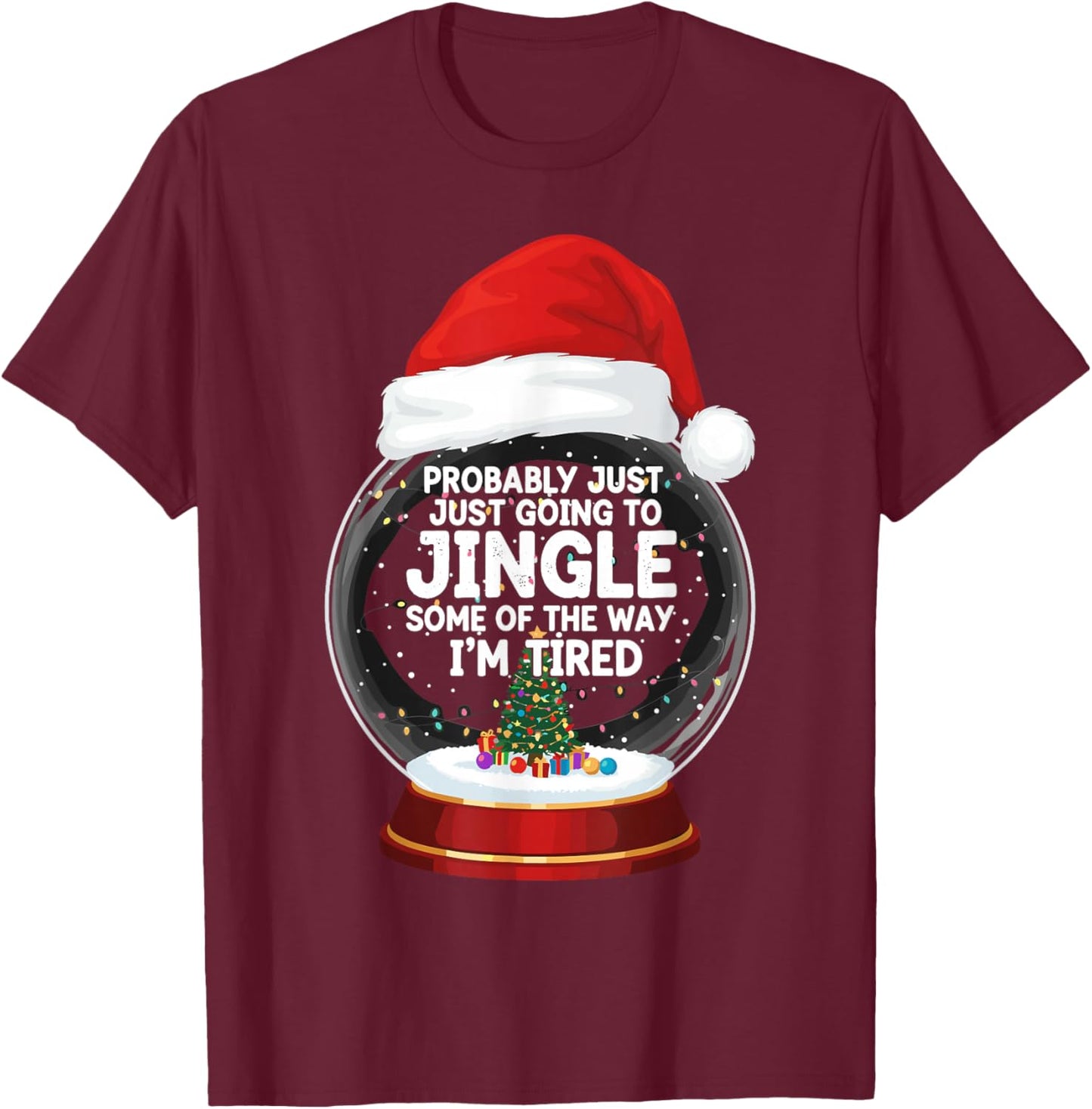 Probably Just Going to Jingle Some of The Way Kids Men Women T-Shirt - T-Shirt | Maroon