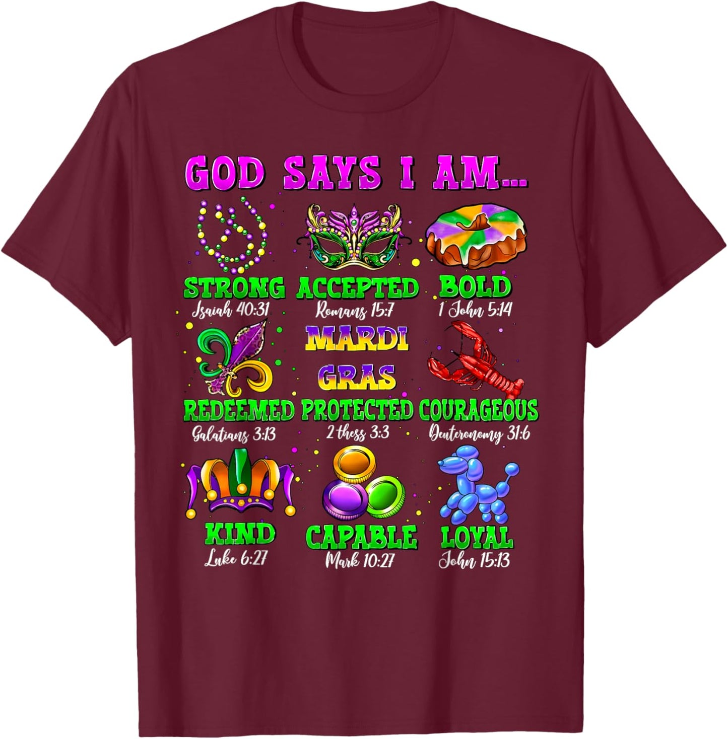 God Says I Am Mardi Gras Fat Tuesday Christian Bible Verse T-Shirt - T-Shirt | Maroon