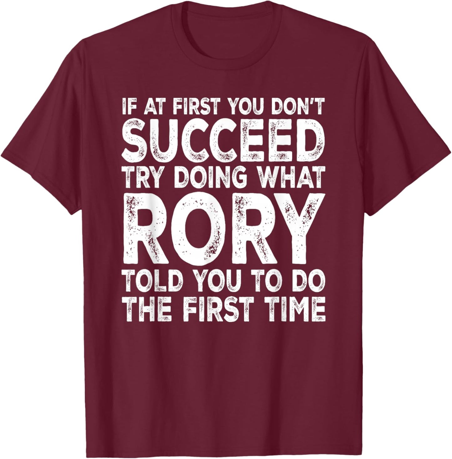 Rory - If at First You Don't Succeed Try Doing What T-Shirt - T-Shirt | Maroon