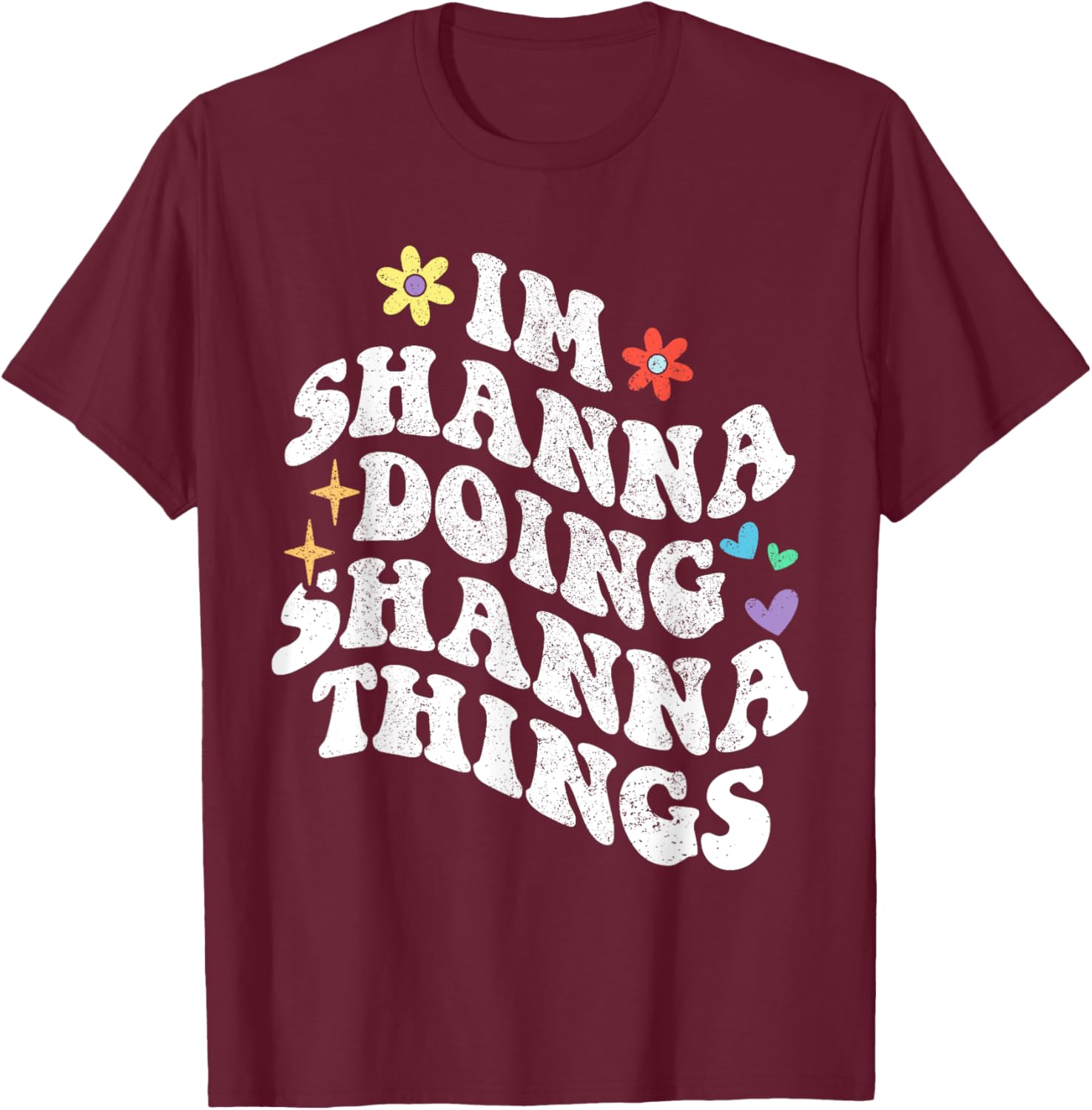 Retro Groovy Im Shanna Doing Shanna Things Funny Mother's T-Shirt - T-Shirt | Maroon