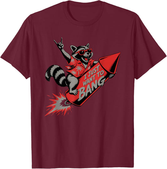 Funny Raccoon I just Want to Bang July Fourth T-Shirt - T-Shirt | Maroon