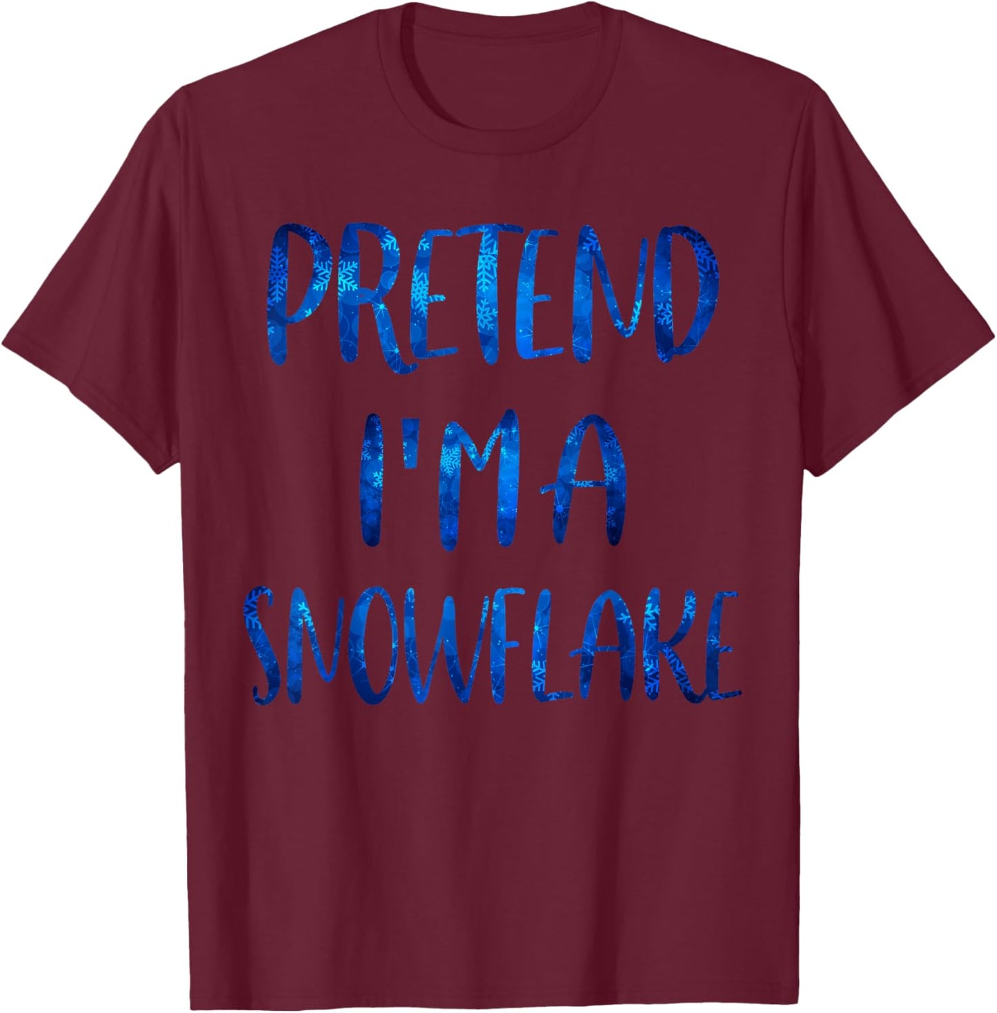 Pretend I'm A Snowflake Costume Halloween Simple Snow-Flake T-Shirt - T-Shirt | Maroon