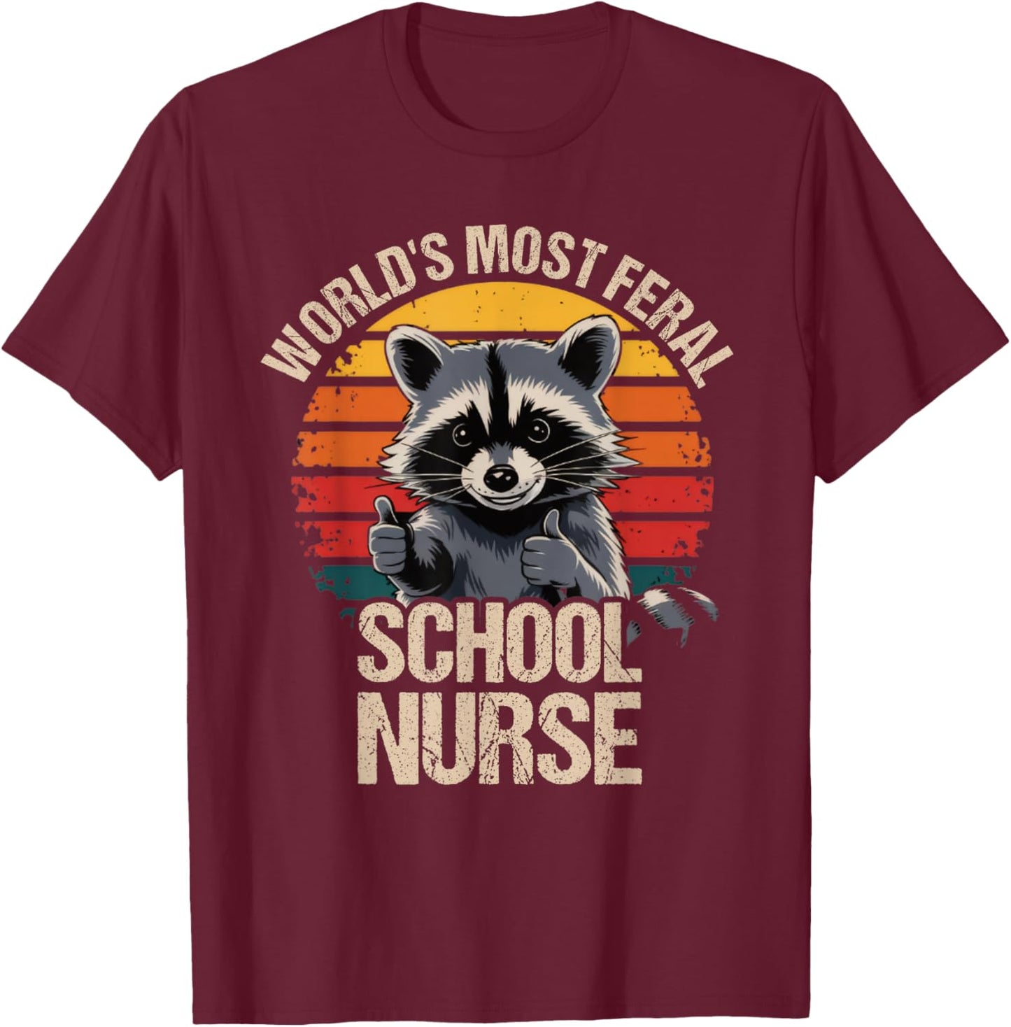 World's Most Feral School Nurse Cute Retro Vintage Raccoon T-Shirt - T-Shirt | Maroon