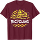 Funny Warning Sign May Start Talking About Bicycling T-Shirt - T-Shirt | Maroon