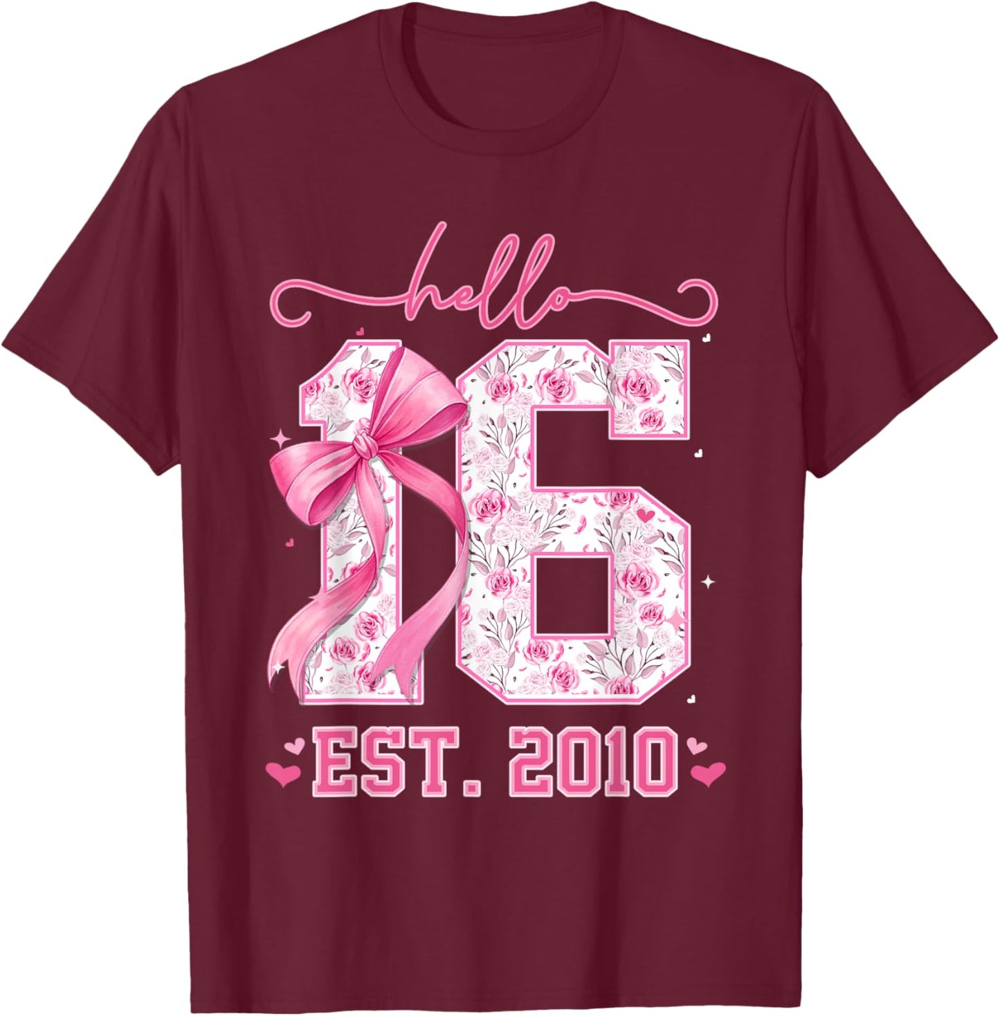 Hello Sixteen Est 2010 Pink Coquette Bow 16th Birthday Girl T-Shirt - T-Shirt | Maroon