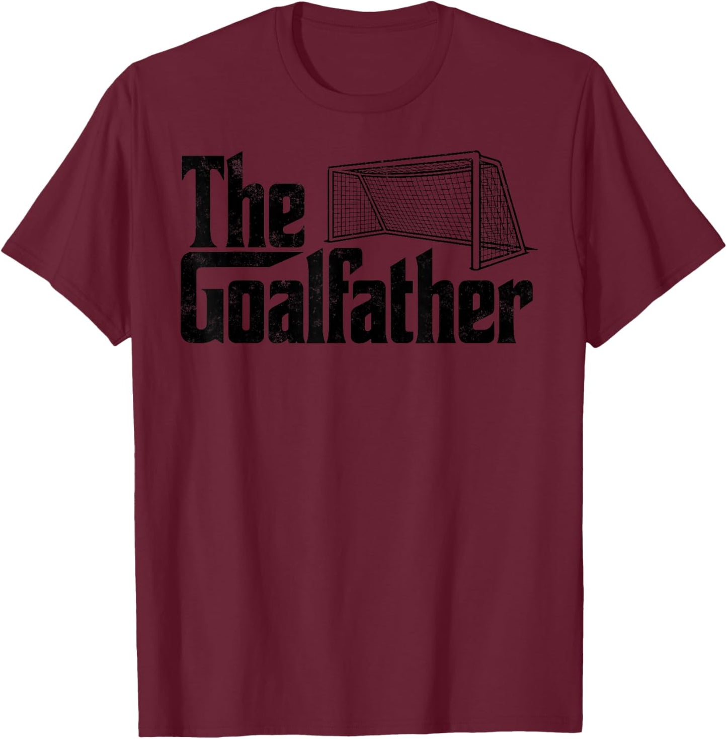 The Goalfather Soccer Goalie Goalkeeper Player Fan Footbal T-Shirt - T-Shirt | Maroon