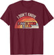 I Don't Know I Just Work Here Funny T-Shirt - T-Shirt | Maroon