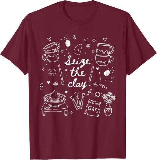 Seize The Clay Pottery Ceramic Artist Potter Ceramicist T-Shirt - T-Shirt | Maroon