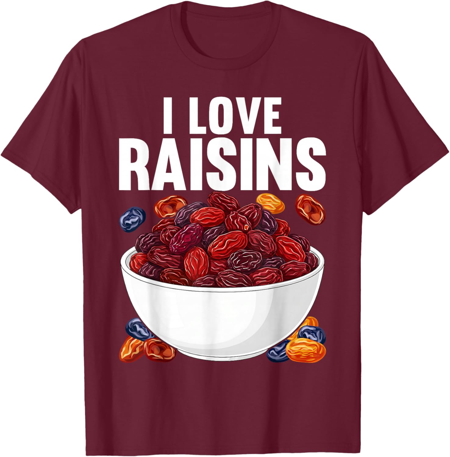 I Love Raisins Funny Snack Lover Bold Design T-Shirt - T-Shirt | Maroon