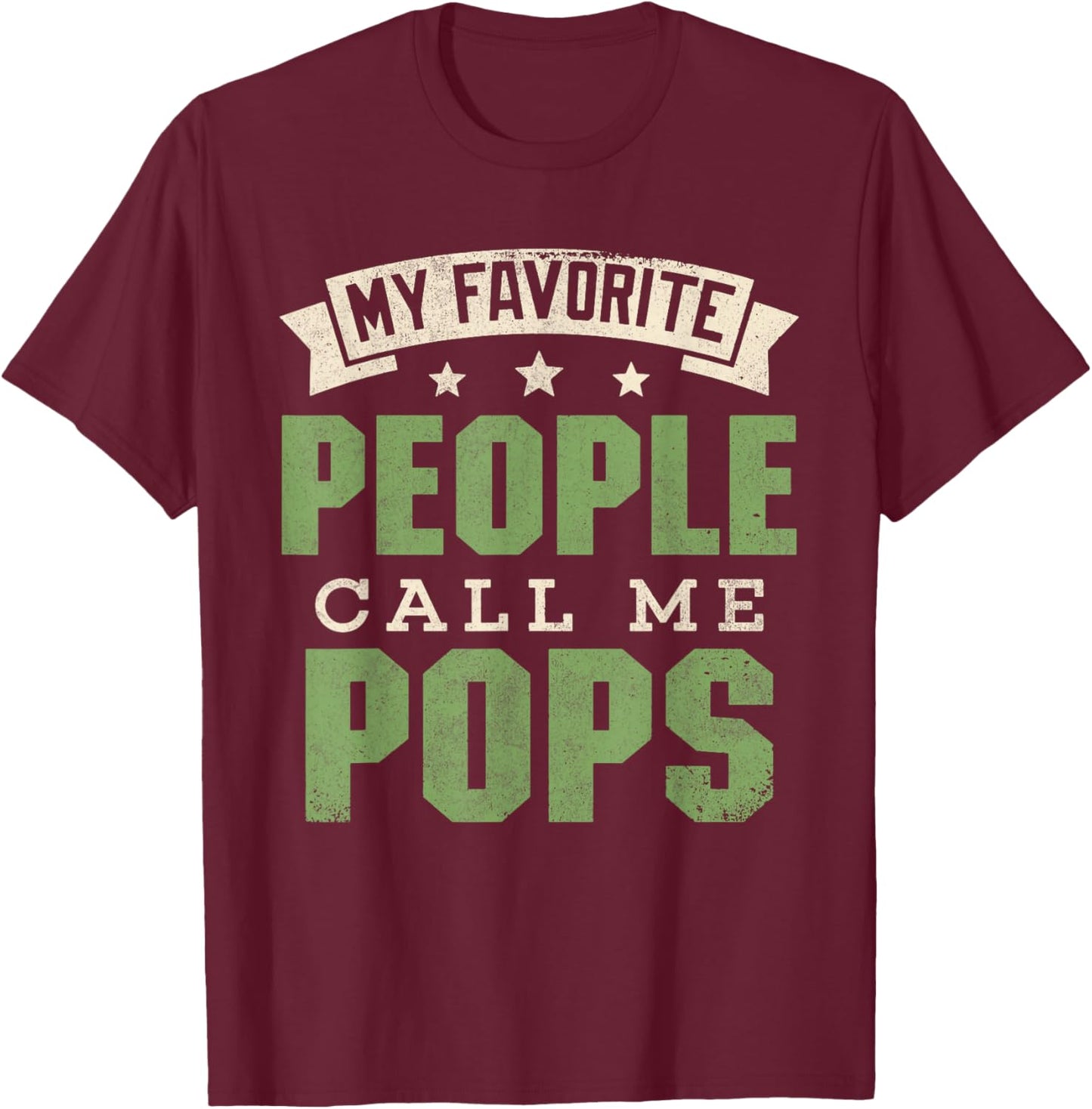 My Favorite People Call Me Pops Shirt Funny Dad Fathers Day T-Shirt - T-Shirt | Maroon