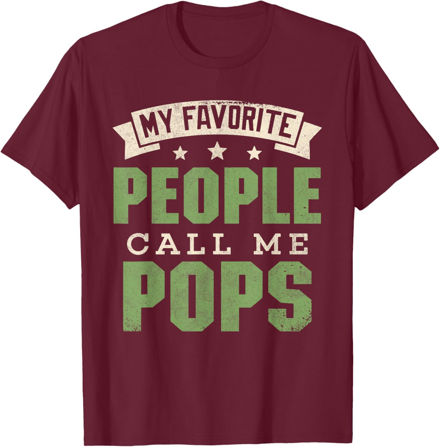 My Favorite People Call Me Pops Shirt Funny Dad Fathers Day T-Shirt - T-Shirt | Maroon