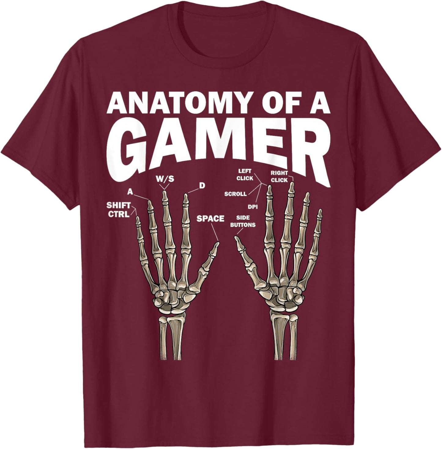 Anatomy of A Gamer Skeleton Hands PC Gaming Video Games WASD T-Shirt - T-Shirt | Maroon