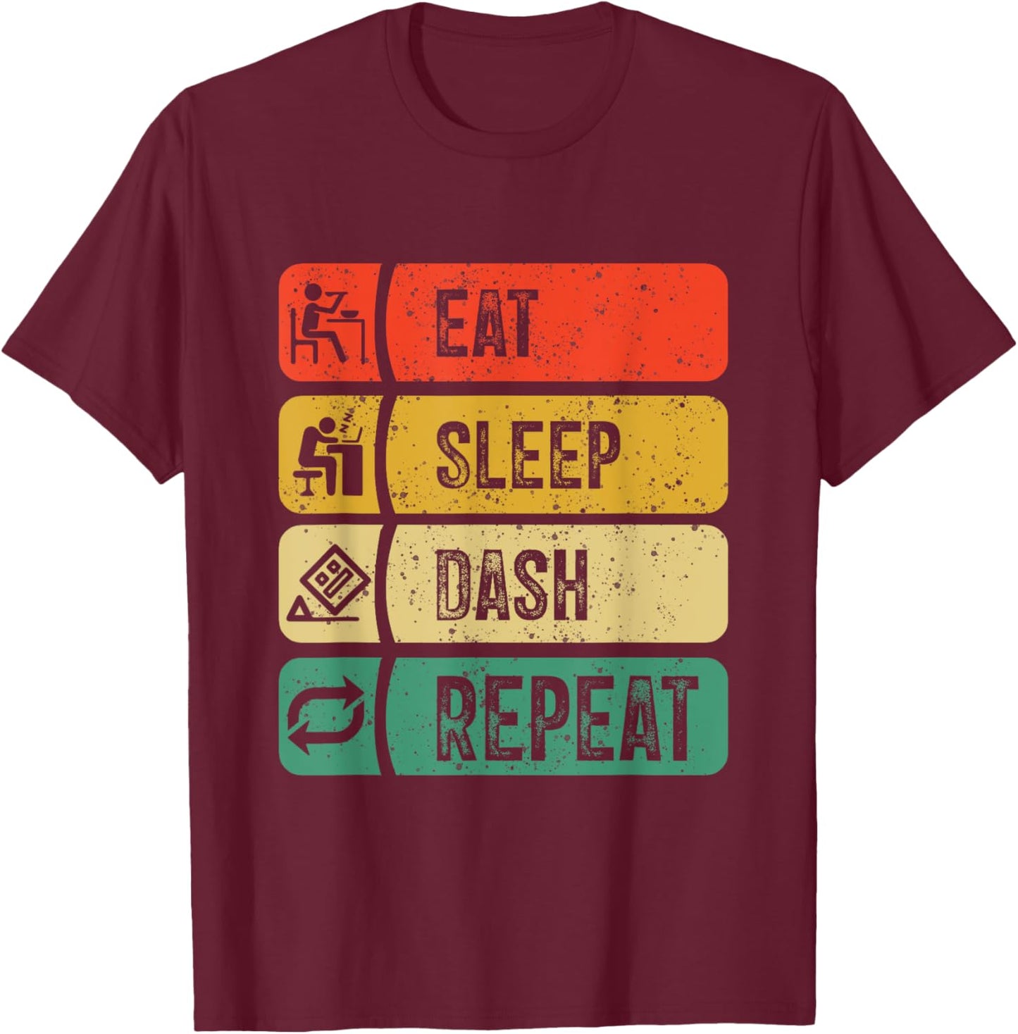 Eat Sleep Dash Repeat Video Game Geometry Video Gamer T-Shirt - T-Shirt | Maroon