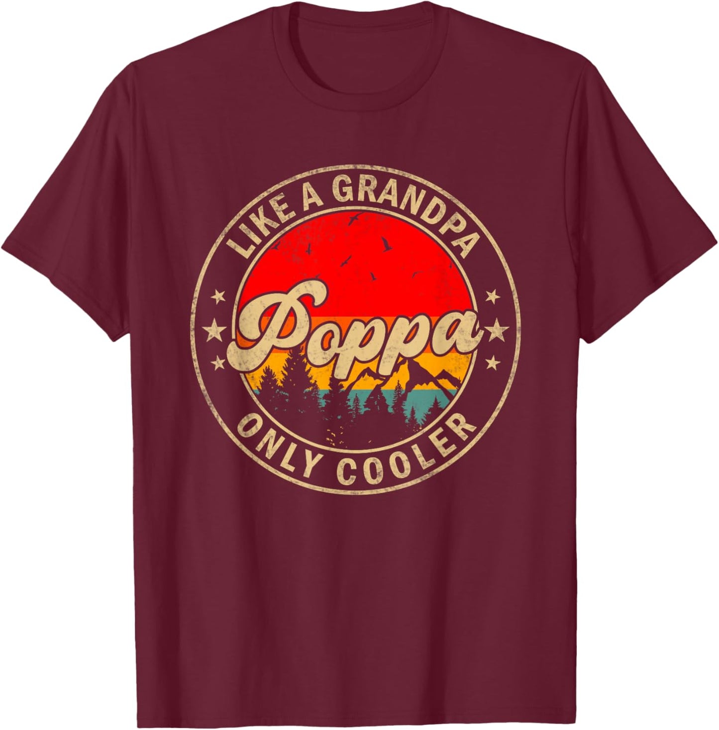 Poppa Like A Grandpa Only Cooler Funny Papa Grandpa T-Shirt - T-Shirt | Maroon