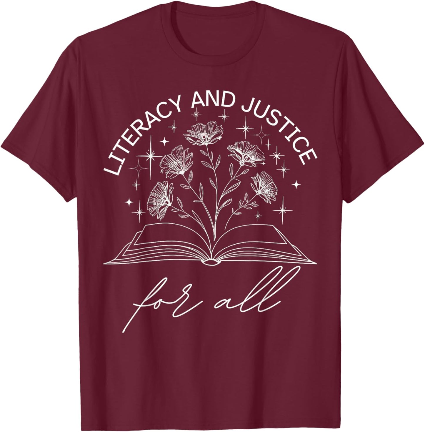 Literacy and Justice for All Protect Libraries Banned Books T-Shirt - T-Shirt | Maroon