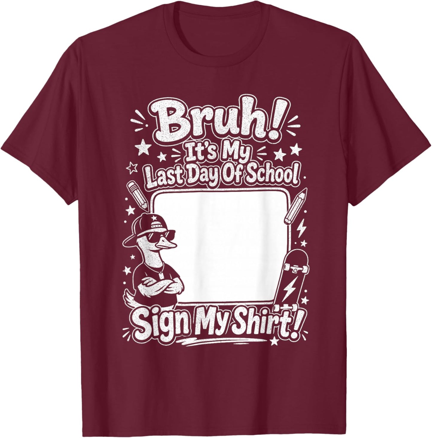 Bruh It’s My Last Day of School Sign My Shirt Kids Teacher T-Shirt - T-Shirt | Maroon