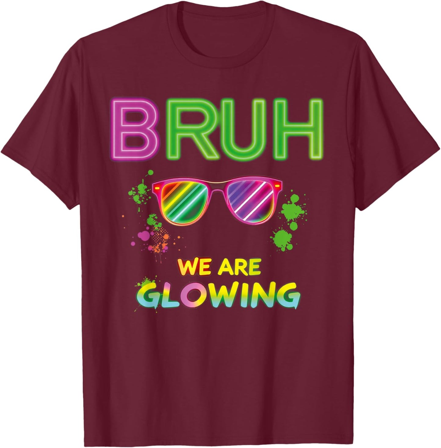 Bruh We Are Glowing In My Glowing Era Group Team T-Shirt - T-Shirt | Maroon