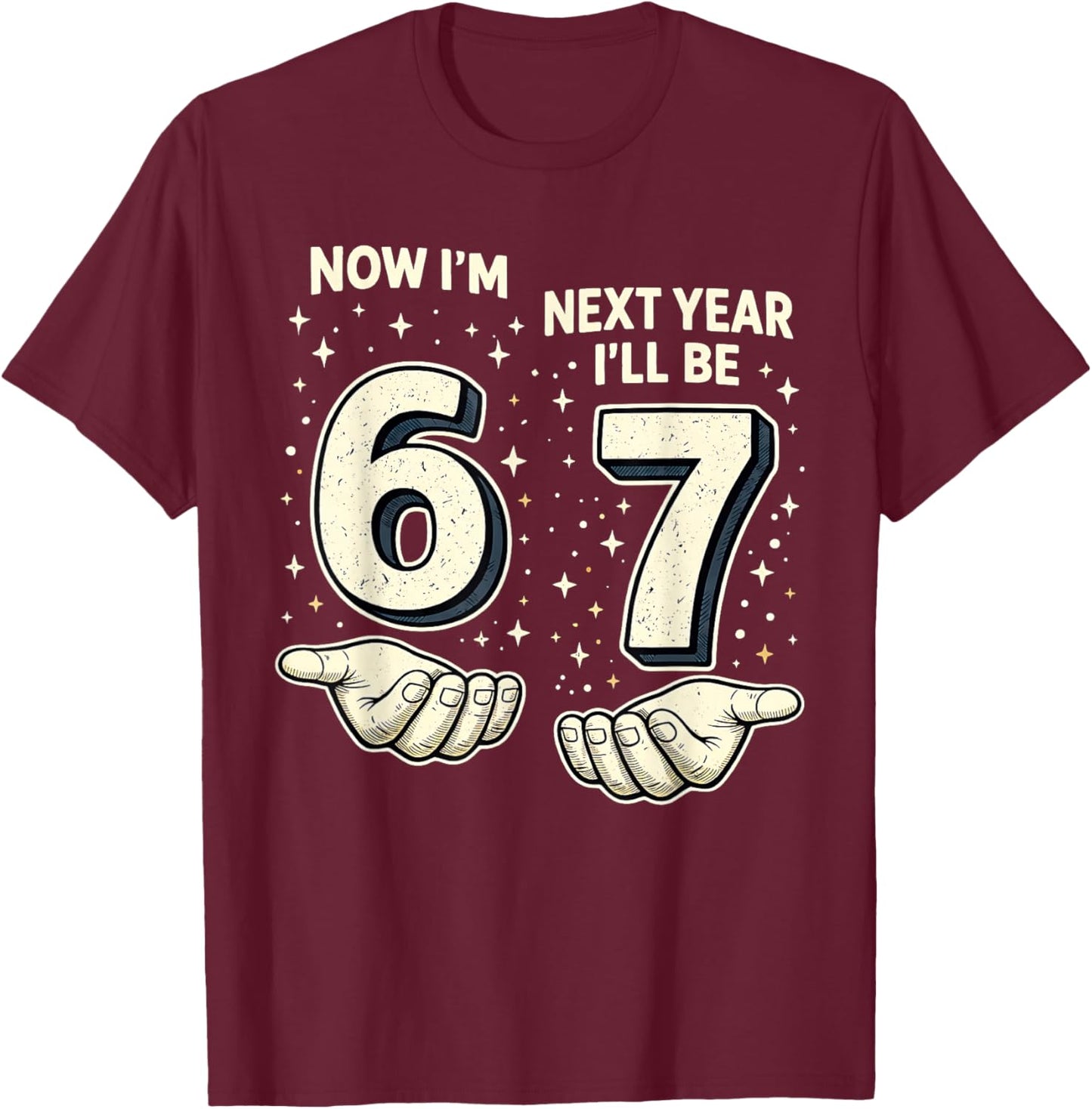 Hand Now I'm 6 Next Year I'll be 7 Six Years Old Boys Girls T-Shirt - T-Shirt | Maroon