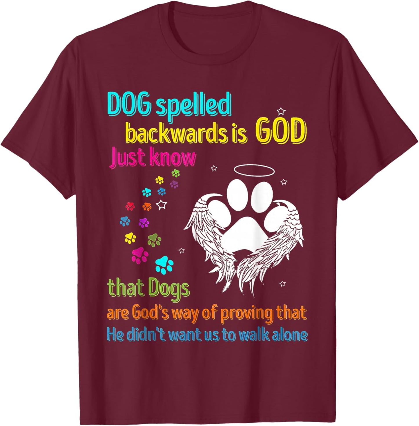 Dog Spelled Backwards Is God Just Know That Dogs Dog Lover Women T-Shirt - T-Shirt | Maroon