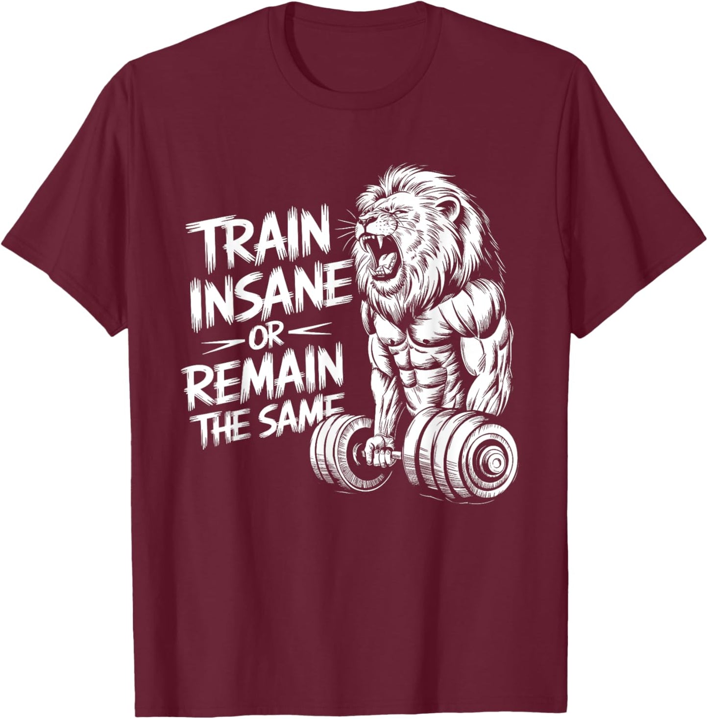 Train Insane or Remain the Same - Lion Lifting Dumbbells T-Shirt - T-Shirt | Maroon