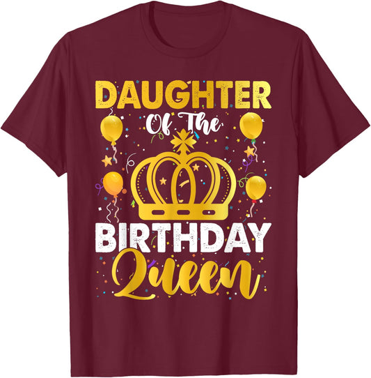 Daughter Of The Birthday Queen Women Girls Bday Party T-Shirt - T-Shirt | Maroon
