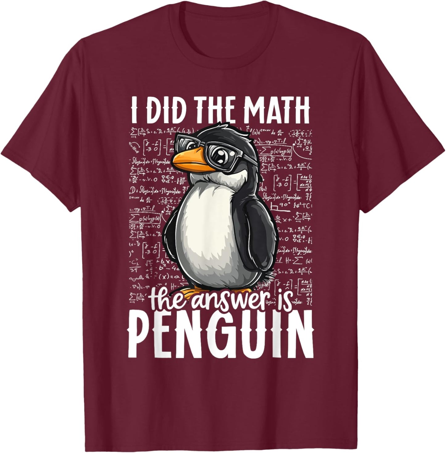 I Did The Math The Answer Is Penguin Funny Math Teacher Kid T-Shirt - T-Shirt | Maroon
