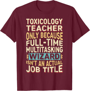 Funny Toxicology Teacher Multitasking Wizard Quote T-Shirt - T-Shirt | Maroon
