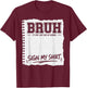Bruh It's My Last Day of School Sign My T-Shirt - T-Shirt | Maroon