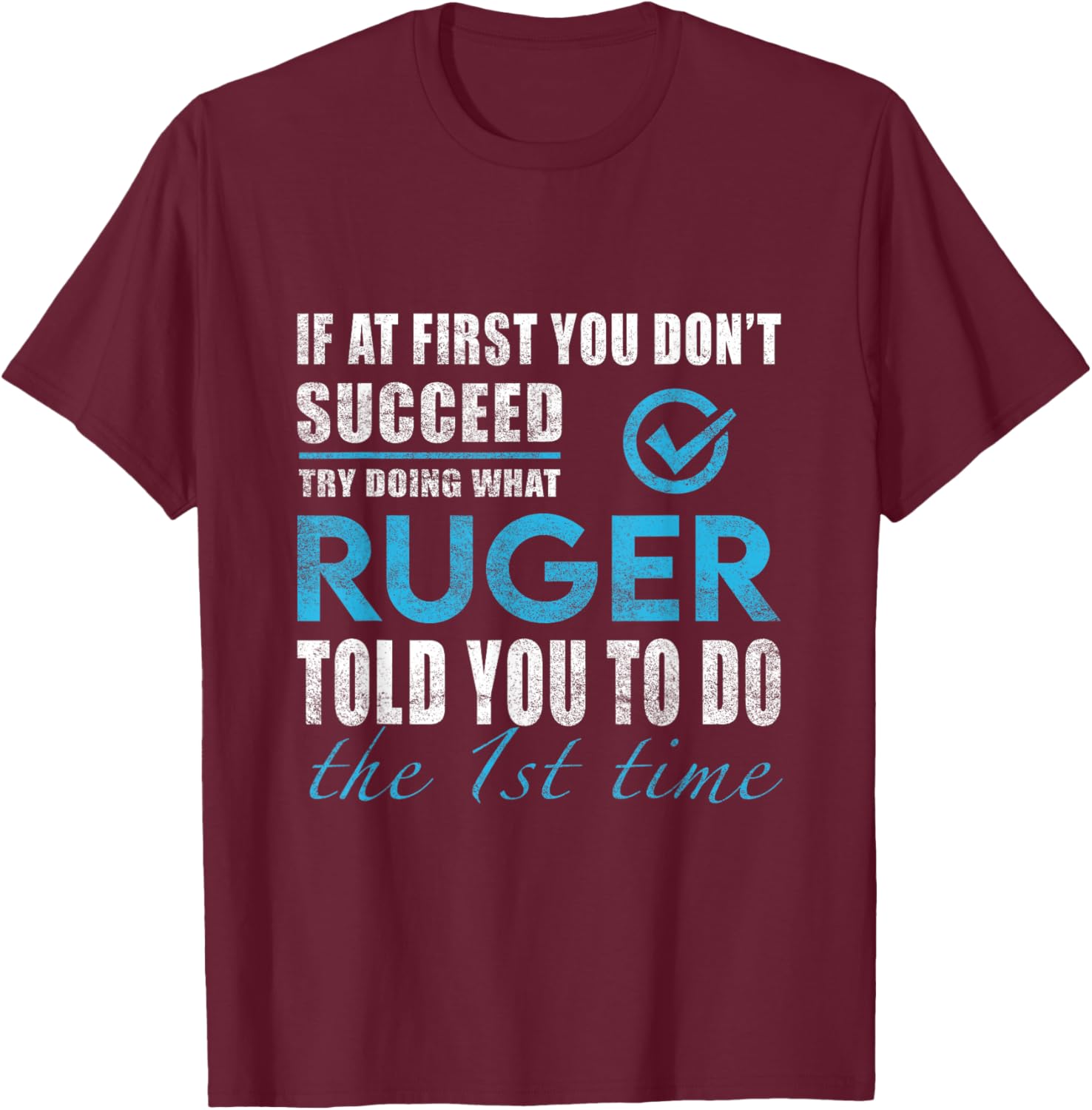 Ruger Name - Try What Ruger Told You To Do T-Shirt - T-Shirt | Maroon