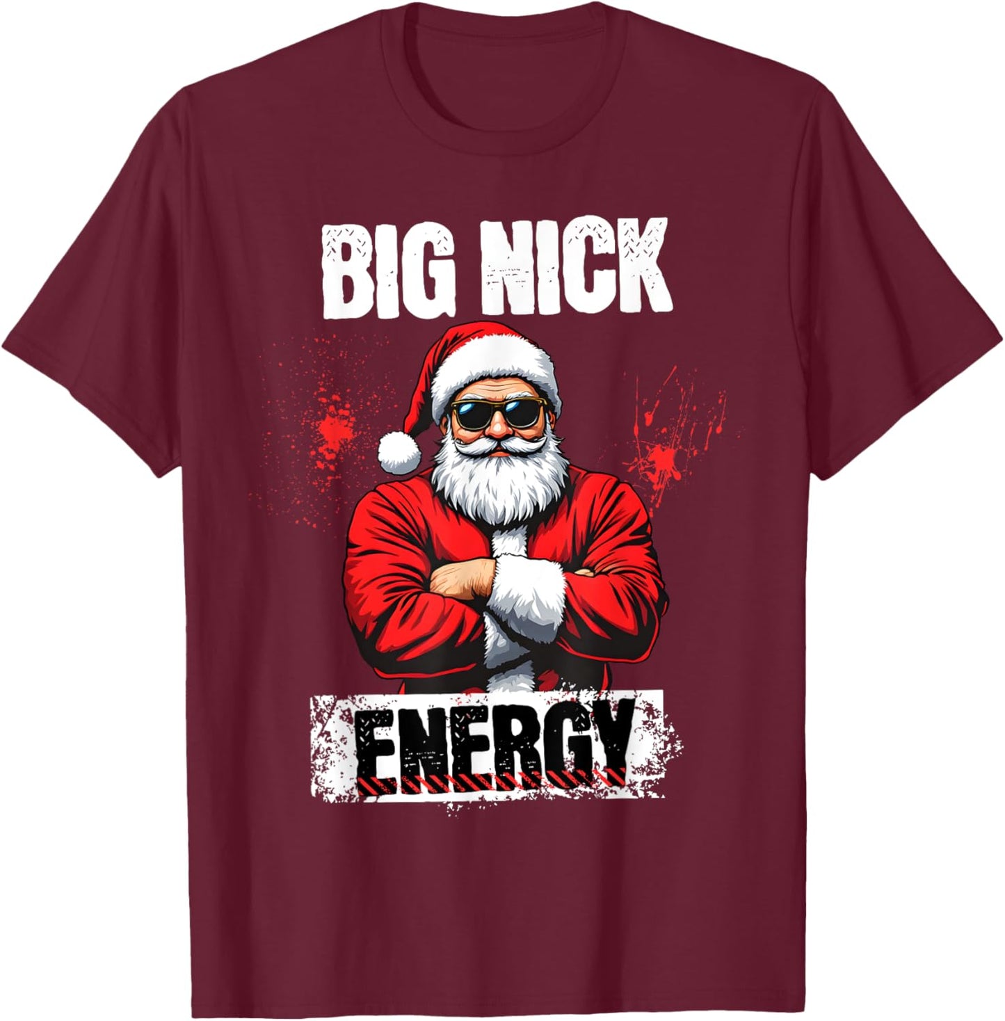 Funny Big Nick Energy | Santa Claus Christmas 2024 T-Shirt - T-Shirt | Maroon