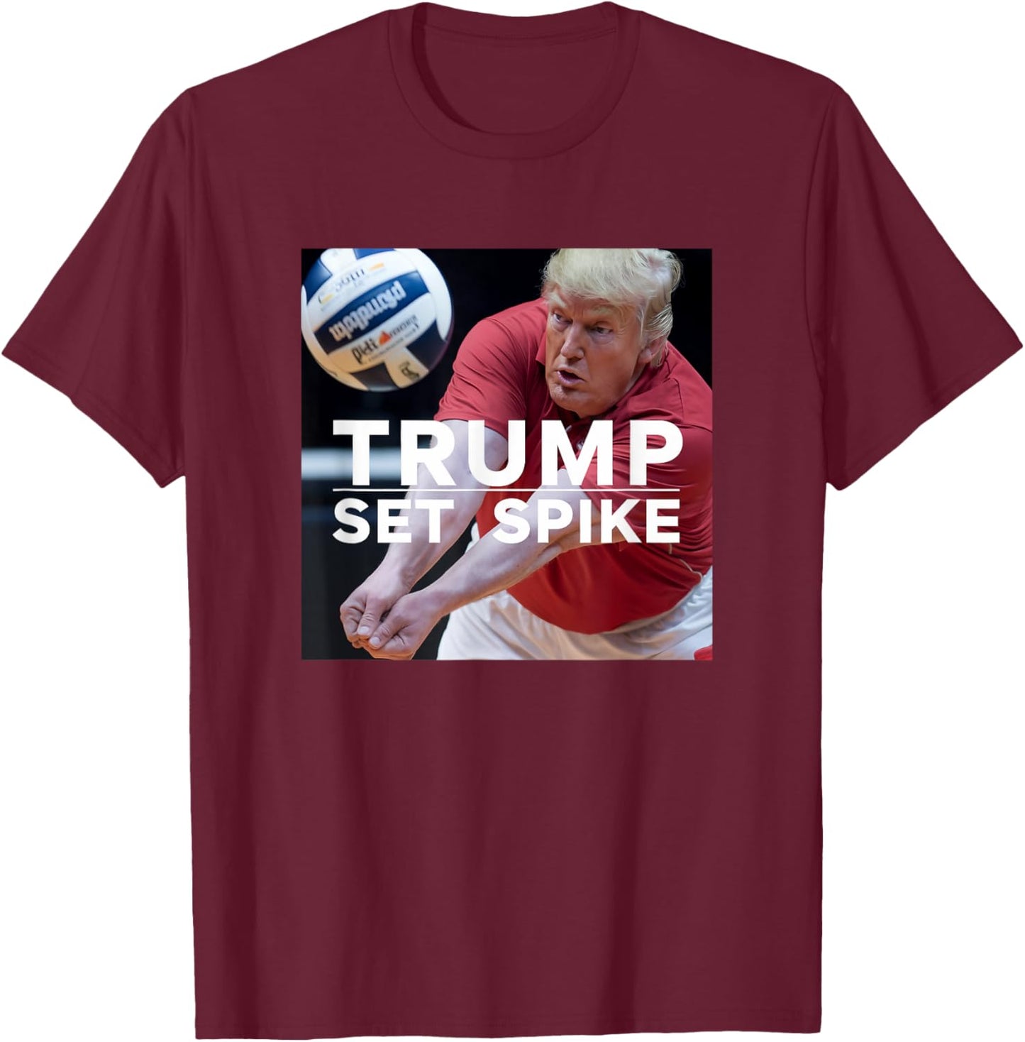 Trump Set Spike Funny Political Volleyball Player Humor Meme T-Shirt - T-Shirt | Maroon