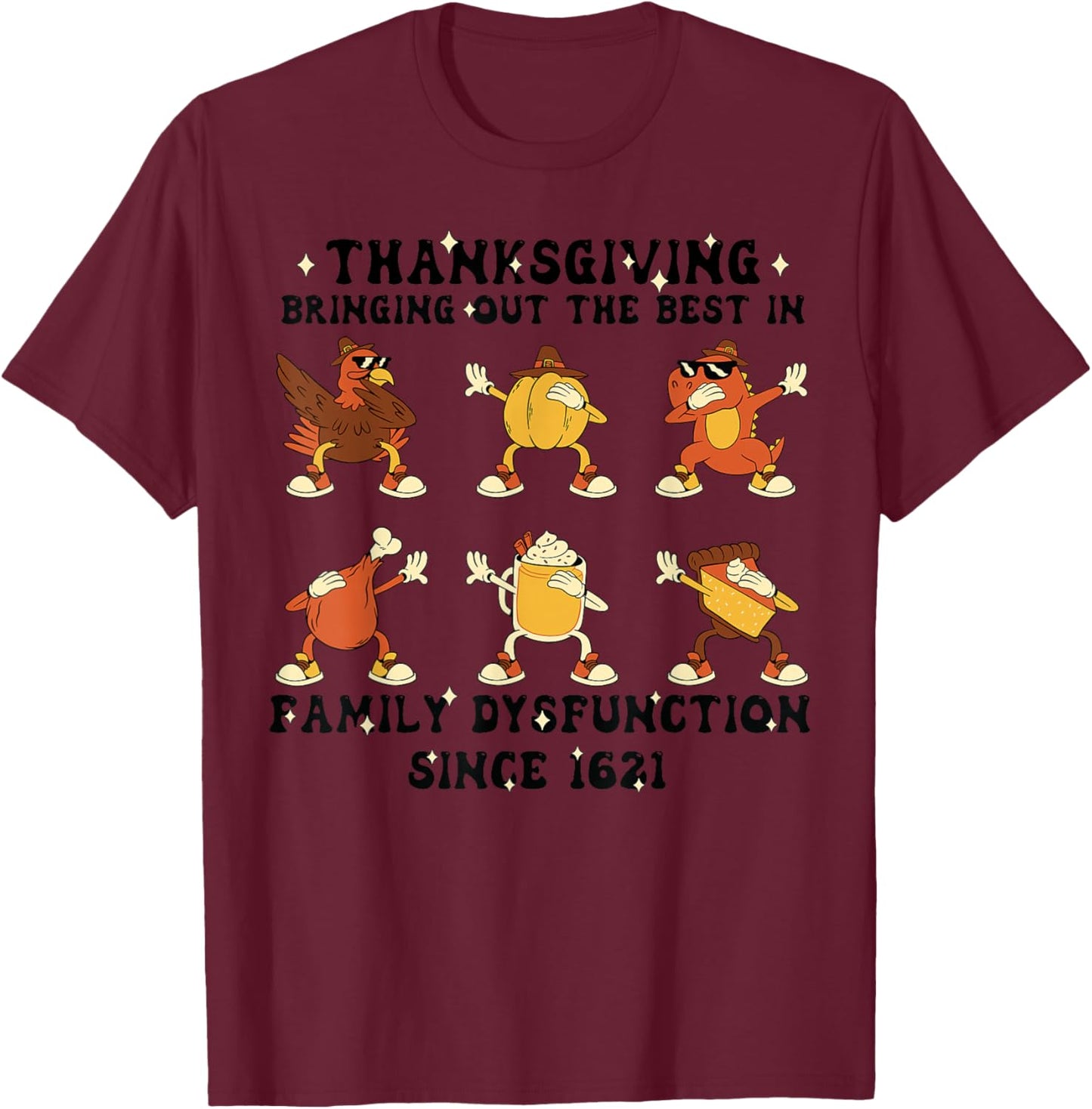 Thanksgiving Family Dysfunction Humor Thanksgiving Autumn T-Shirt - T-Shirt | Maroon