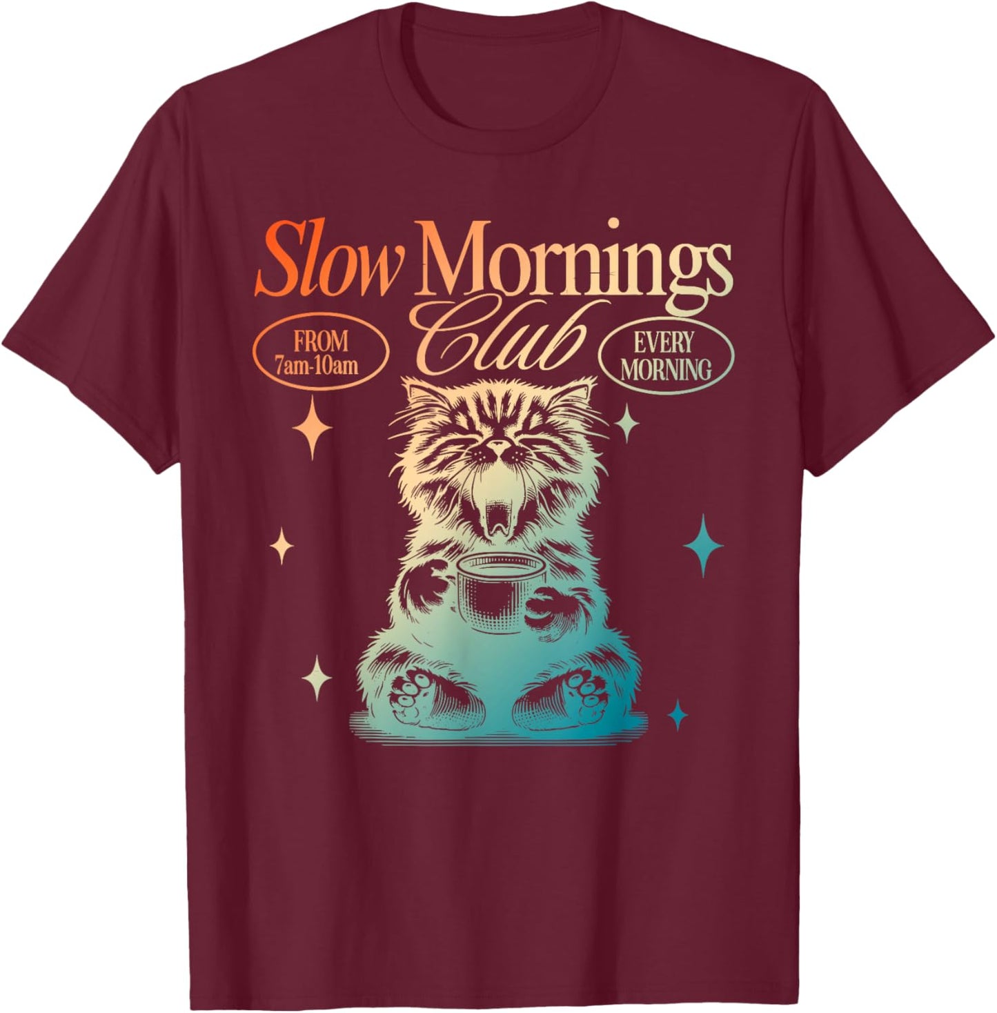 Slow Mornings Club From 7am-10am Every Morning T-Shirt - T-Shirt | Maroon