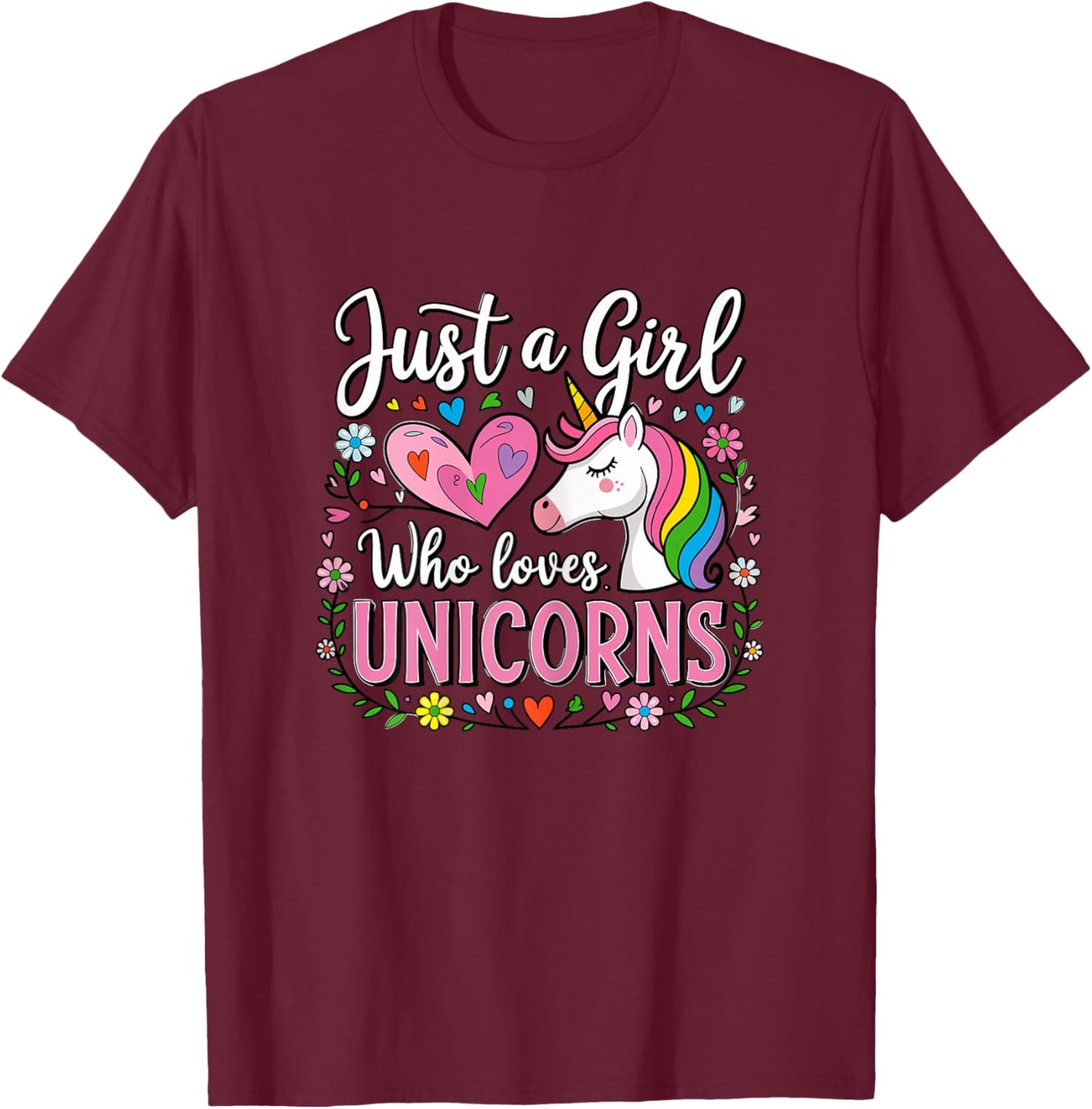 Just a Girl who Loves Unicorns T-Shirt - T-Shirt | Maroon