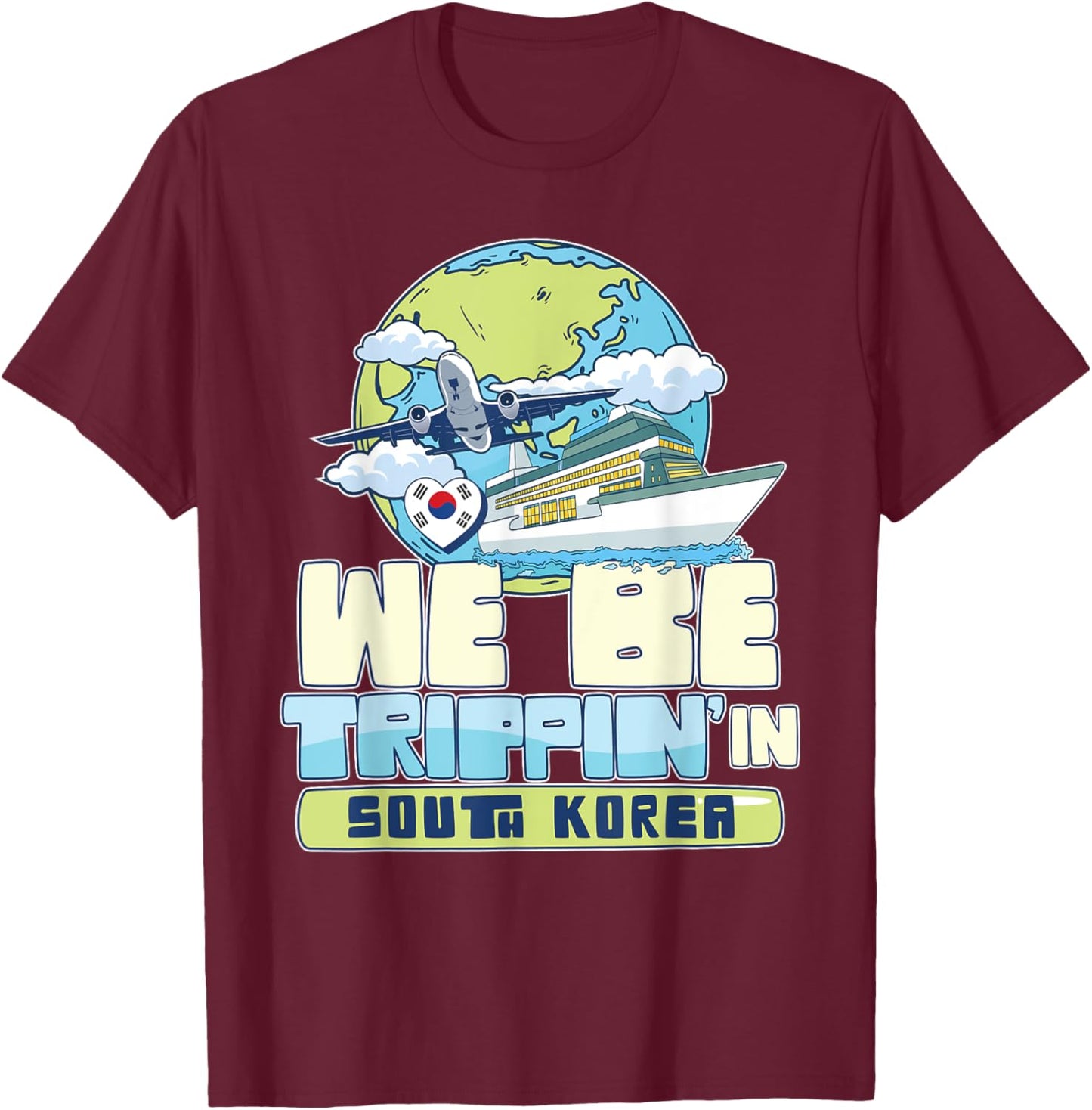 We Be Trippin In South Korea Family Vacation Travel Matching T-Shirt - T-Shirt | Maroon