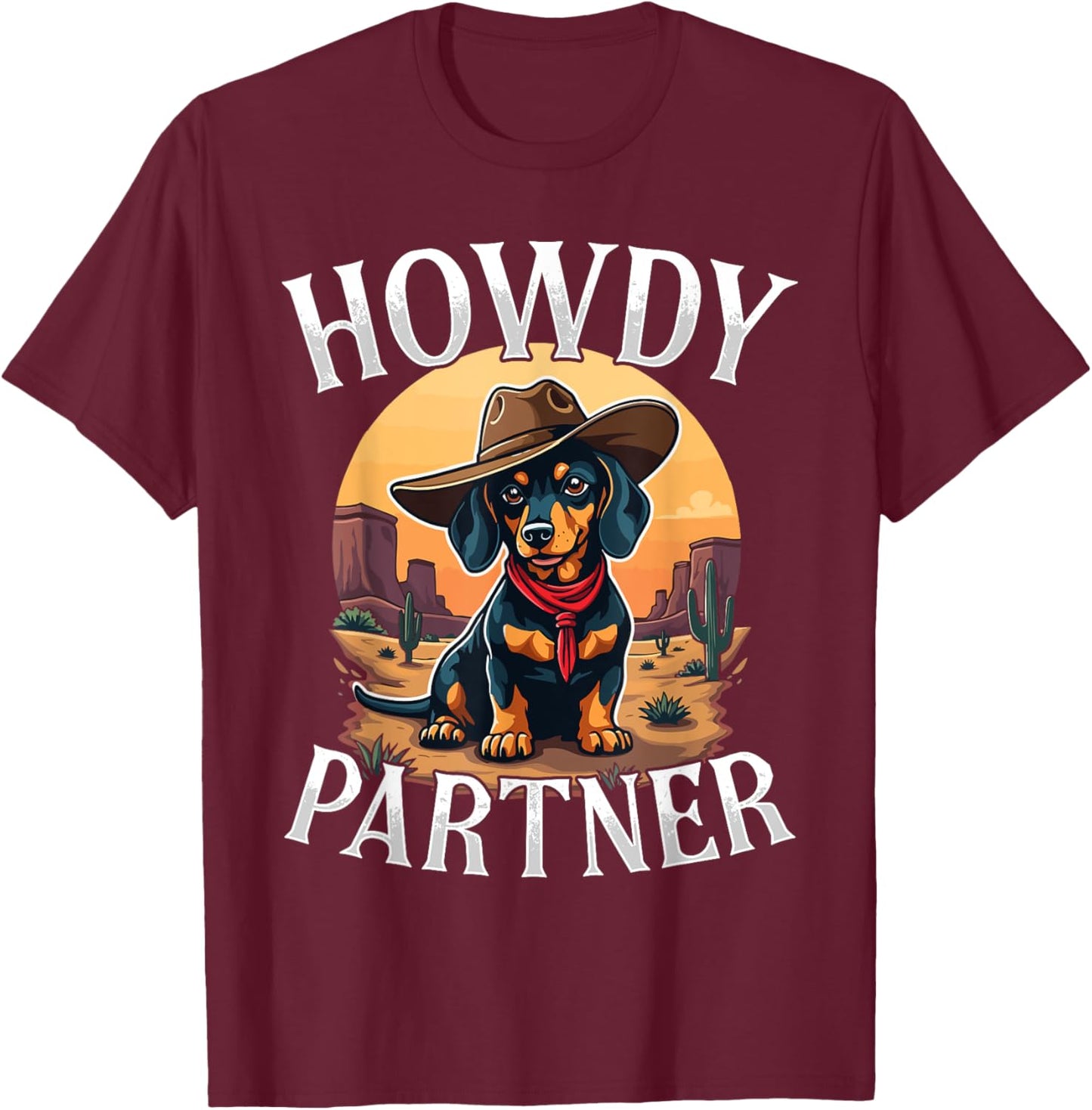 Howdy Partner Dachshund Doxie Wiener Dog Cowboy Western T-Shirt - T-Shirt | Maroon