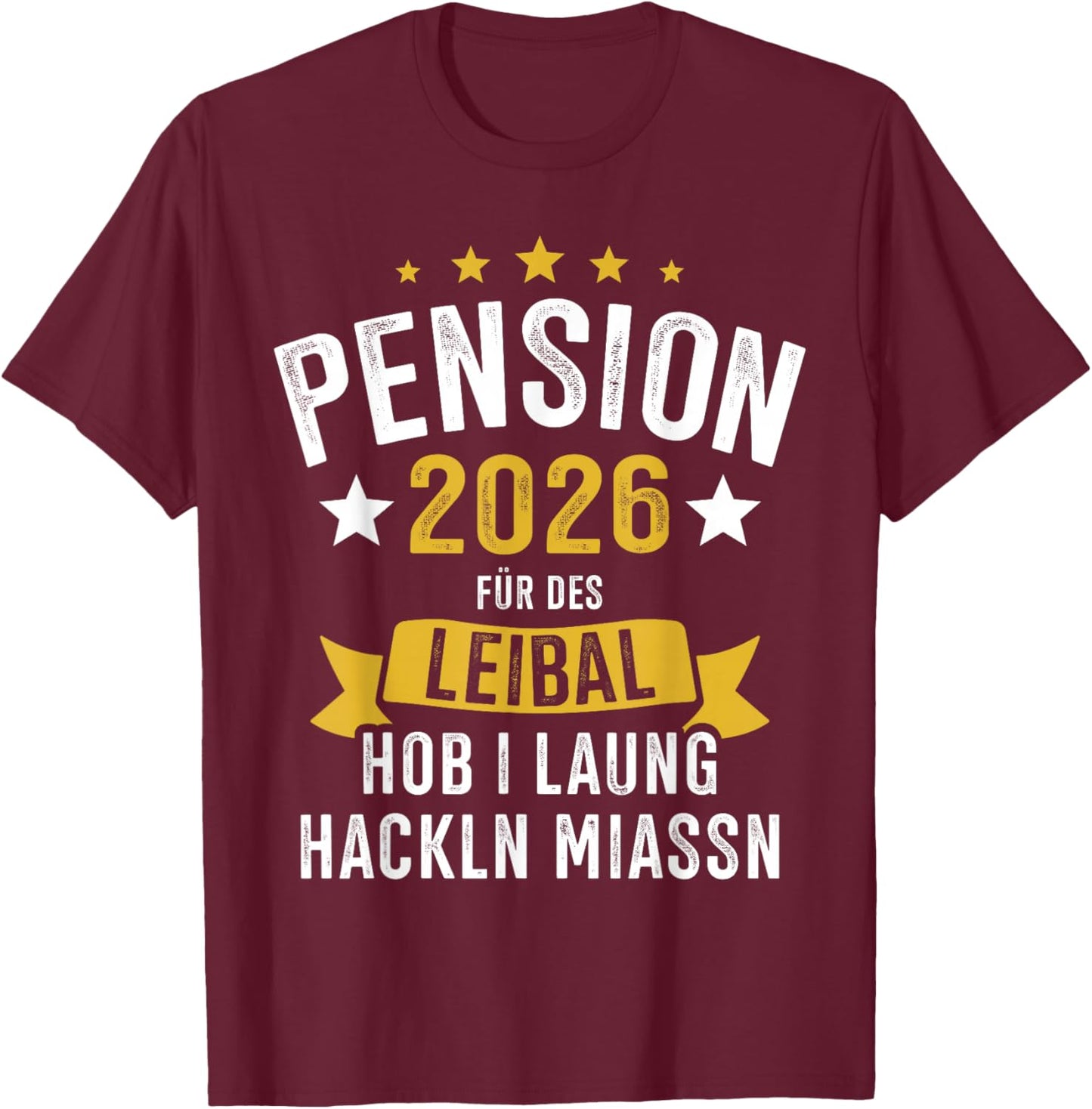 Pension 2026 Leibal Long Hackln Pensionist T-Shirt - T-Shirt | Maroon