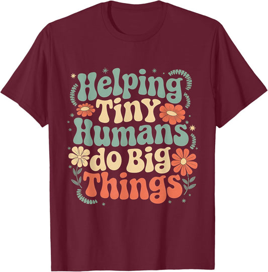 Helping Tiny Humans Do Big Things Groovy Cute funny T-Shirt - T-Shirt | Maroon