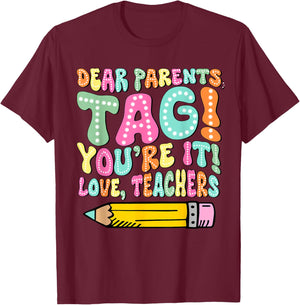 Dear Parents Tag You're It Love Teachers Last Day Of School Women Girls Kids T-Shirt - T-Shirt | Maroon