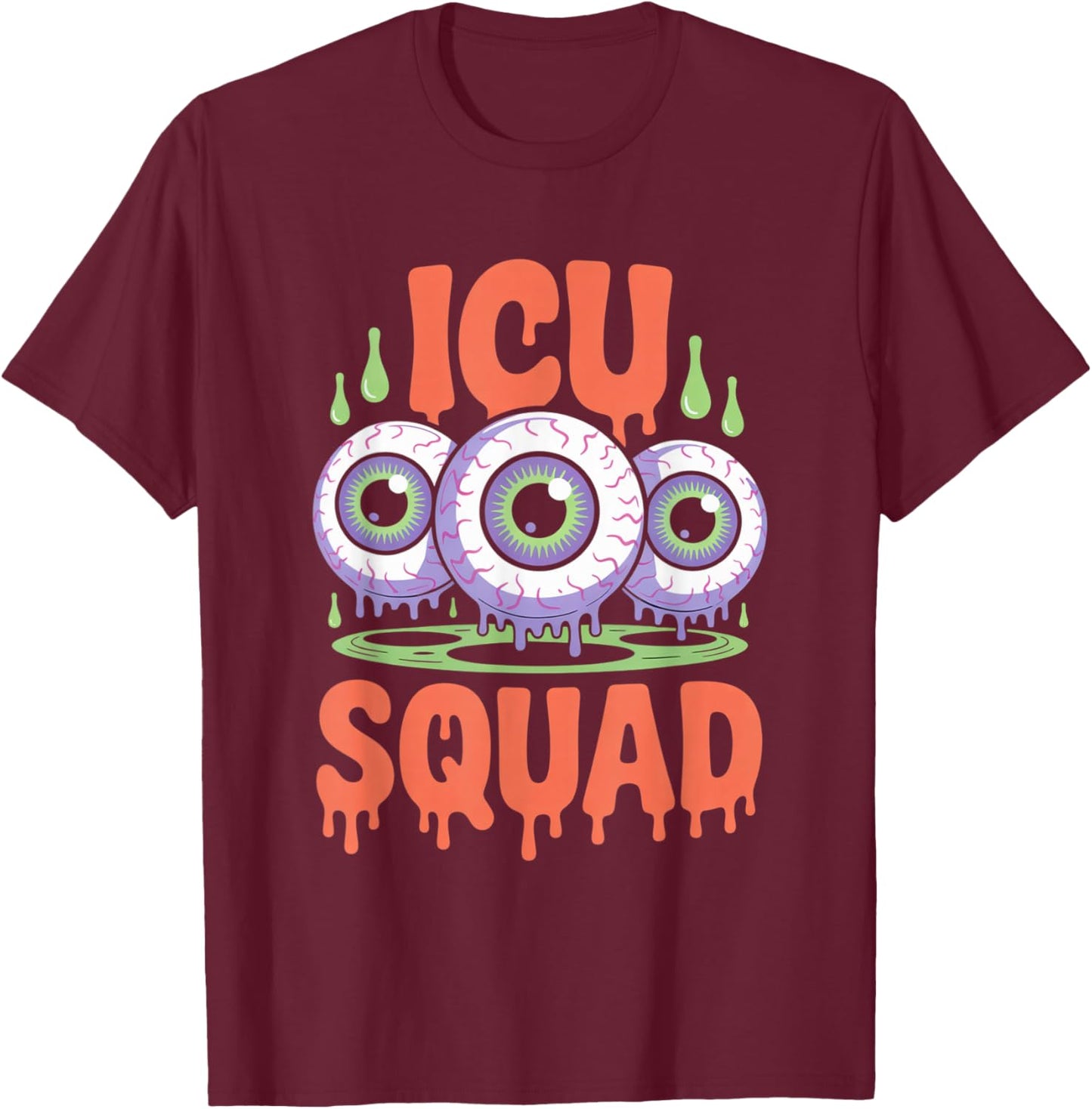 ICU Squad Funny Eyeball Halloween Costume Graphic T-Shirt - T-Shirt | Maroon