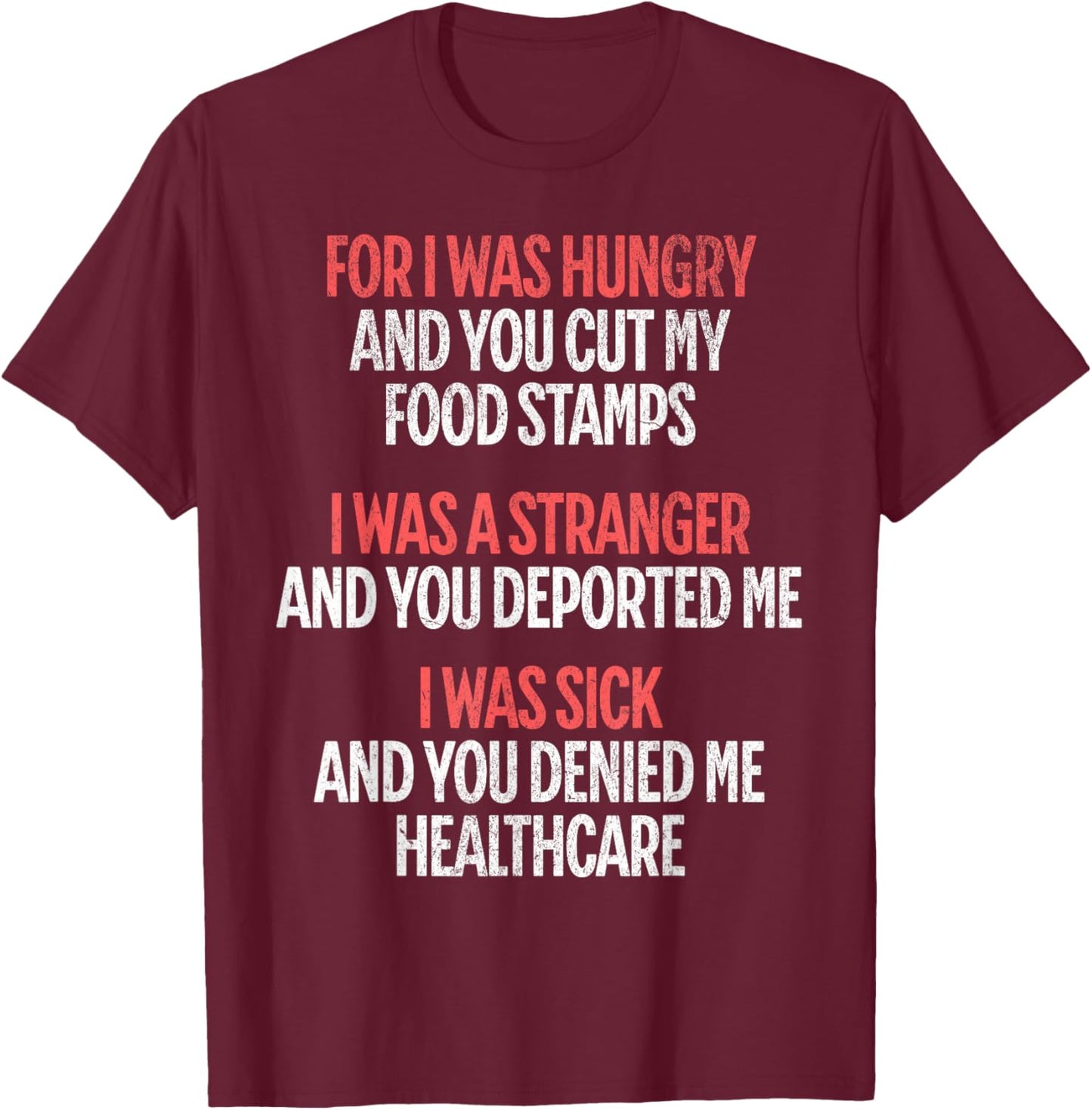 for I was Hungry and You Cut My Food Stamps T-Shirt - T-Shirt | Maroon