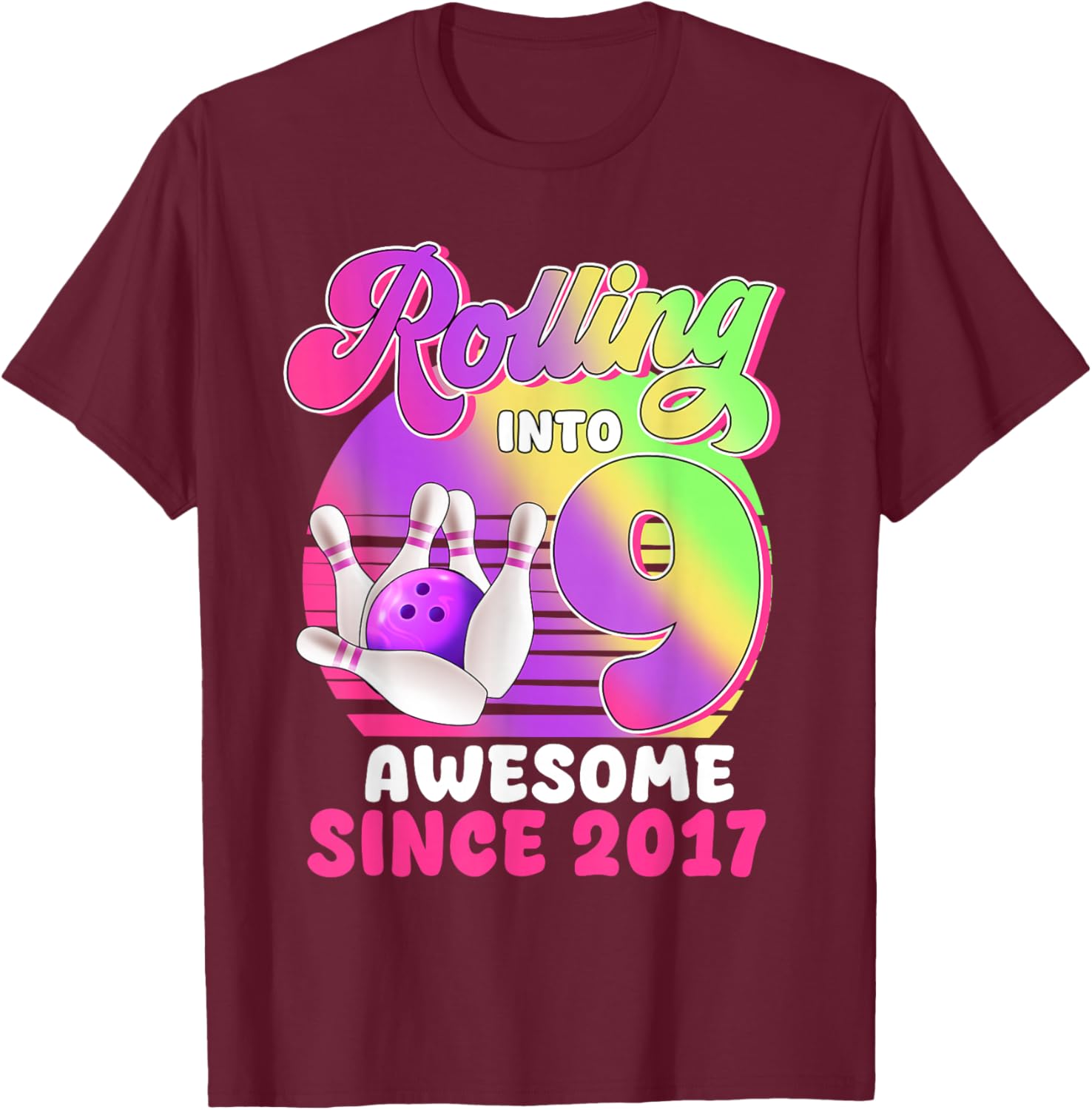 Rolling Into 9 Since 2017 Bowling 9 Year OId Birthday Girl T-Shirt - T-Shirt | Maroon