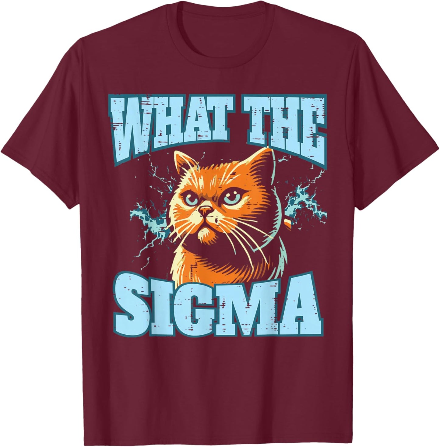 What The Sigma Cat Lightning Funny Saying Women Men Kids T-Shirt - T-Shirt | Maroon