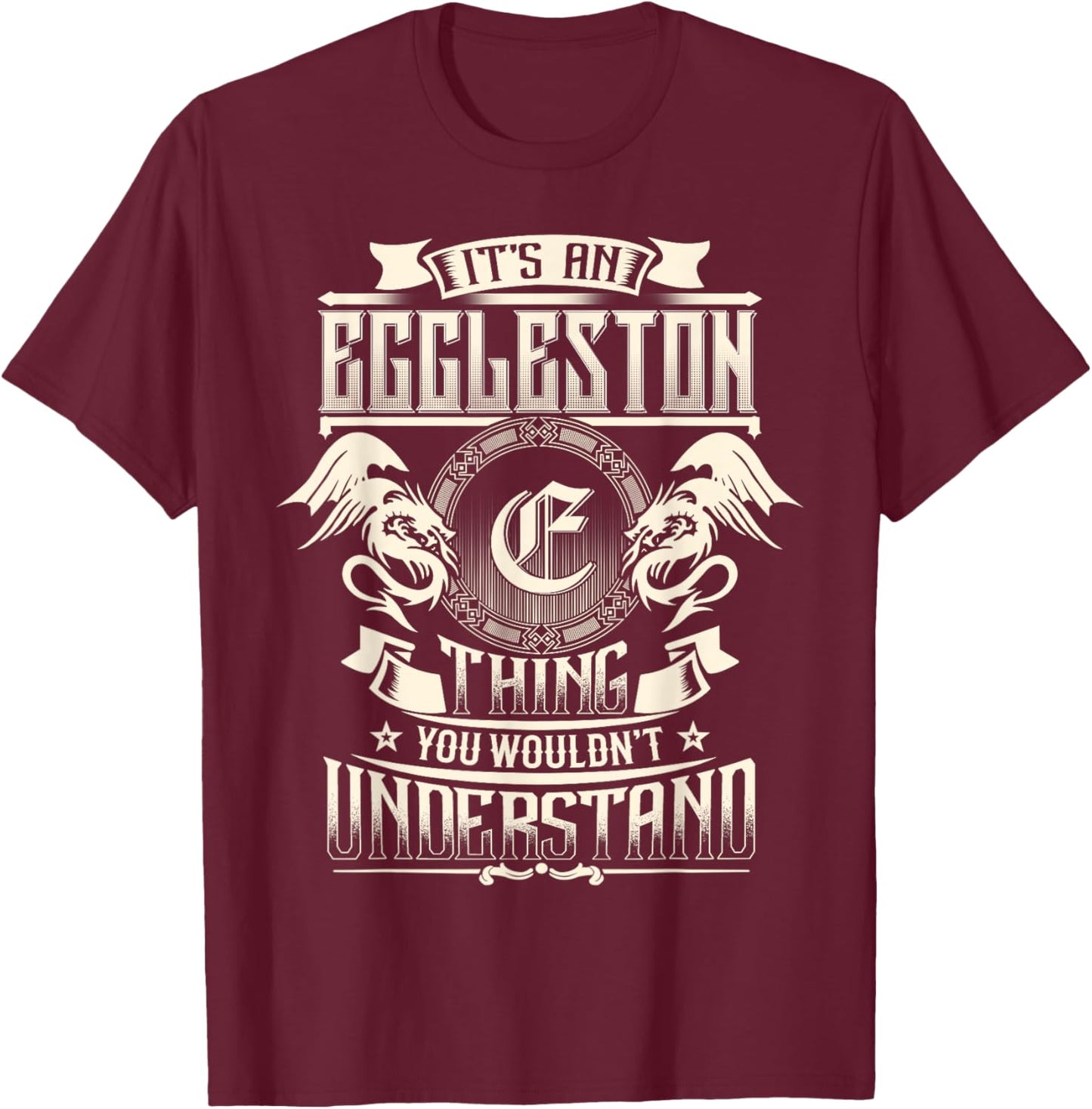 It's An EGGLESTON Thing You Wouldn't Understand Family Name T-Shirt - T-Shirt | Maroon