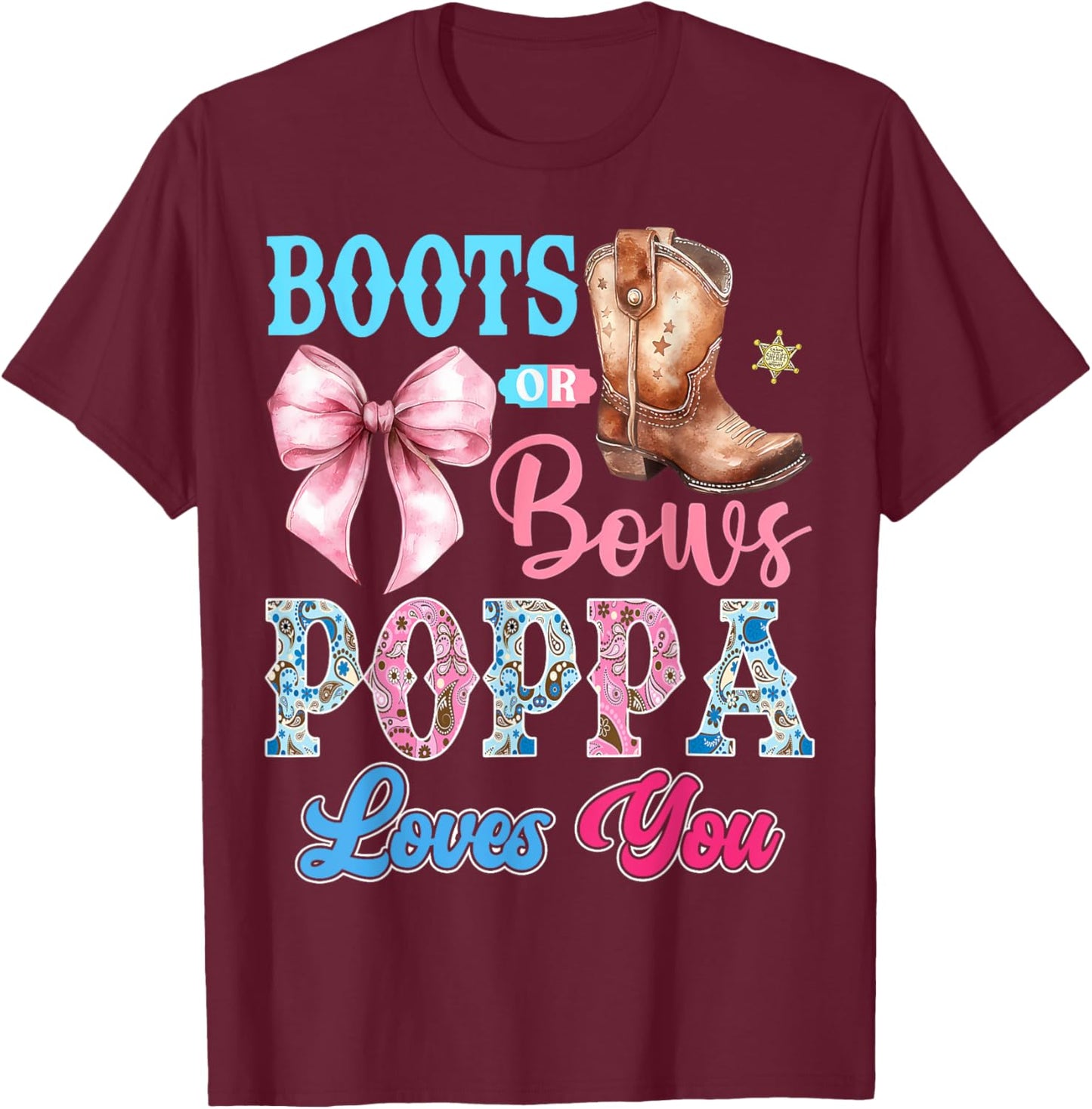 Boots or Bows Poppa Loves You Gender Reveal Party T-Shirt - T-Shirt | Maroon